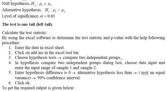 Null hypothesis. H. : M 2,02 Alternative hypothesis, H, : μ1 < μ2 Level of significance, α = 0.01 The test is one tail (left