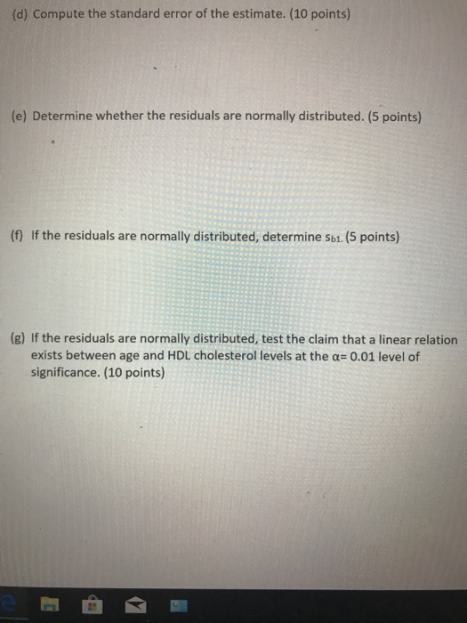 (d) Compute the standard error of the estimate. (10 points) (e) Determine whether the residuals are normally distributed. (5