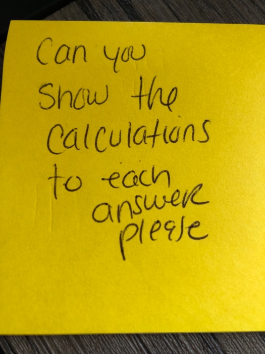 Can yau Show tho Calculatans to each answeie piesle legle
