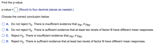 Find the p-value. p-value (Round to four decimal places as needed.) Choose the correct conclusion below 0 A. Do not reject Ho