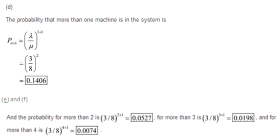 The probability that more than one machine is in the system is 0.1406 (e) and(f 95- 2+1 3+1 And the probability for more tha
