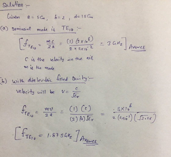 So lutian (a) Dơmmant mode id TE10 :- TsF 20 TEro C is the veloity in the ws is the mode velocity uwill be C JEY 2 a 2. (5x10