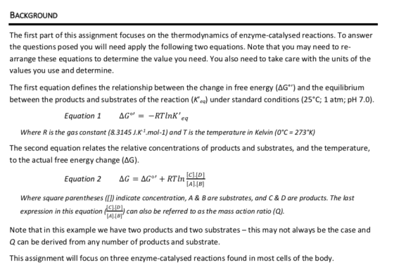 BACKGROUND The first part of this assignment focuses on the thermodynamics of enzyme-catalysed reactions. To answer the quest