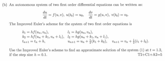 (b) An autonomous system of two first order differential equations can be written as: du dt=f(mu), u(to) = uo, dv dt=g(u, u),