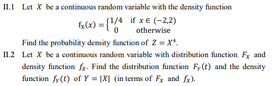 II.1 Let X be a continuous random variable with the density function 1/4 if x E (-2,2) 0 otherwise &Cx)={ Find the probabilit