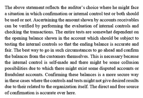 The above statement reflects the auditors choice where he might face a situation in which confirmation or internal control t