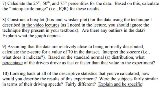 7) Calculate the 25th, 50th, and 75th percentiles for the data. Based on this, calculate the interquartile range (i.e., IQR