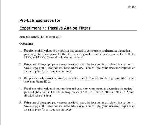EE 3342 Pre-Lab Exercises for Experiment 7: Passive Analog Filters Read the handout for Experiment 7. Questions: 1. Use the n