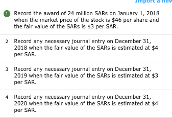 Import &hew Record the award of 24 million SARs on January 1, 2018 when the market price of the stock is $46 per share and th