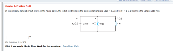 Chapter 7, Problem 7.103 In the critically damped circuit shown in the figure below, the initial conditions on the storage el