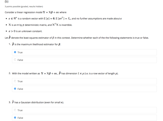 (b) 3 points possible (graded, results hidden) Consider a linear regression model Y = Xß+ oe where E E R is a random vector