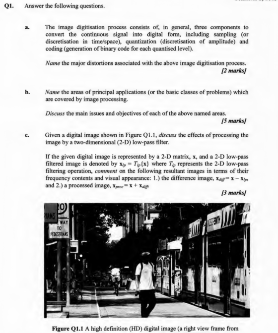 Answer the following questions Q1. The image digitisation process consists of, in general, three components to convert the co
