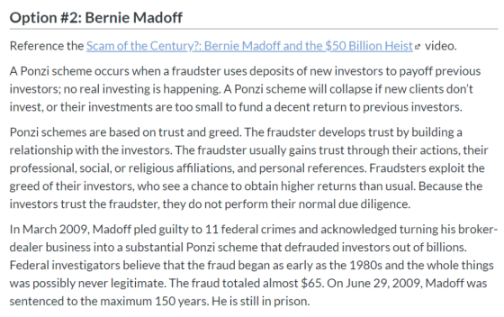Option #2: Bernie Madoff Reference the Scam of the Century?: Bernie Madoff and the $50 Billion Heisto video. A Ponzi scheme o