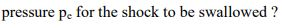pressure pe for the shock to be swallowed?