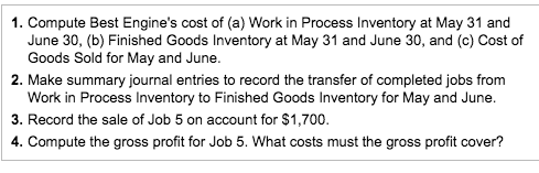1. Compute Best Engines cost of (a) Work in Process Inventory at May 31 and June 30, (b) Finished Goods Inventory at May 31