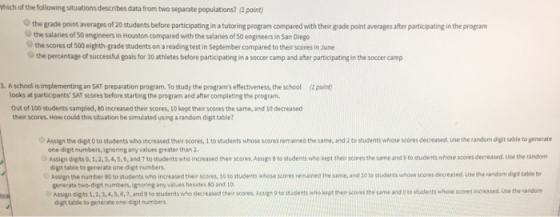 hich of the following situations describes data from two separate populations? (4 point) Othe grade point averages of 20 stud