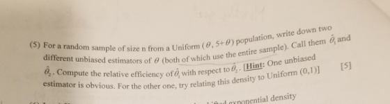 (5) For a random sample of size n from a Uniform (0, 5+ ple of size n from a Uniform ( θ, 5+8) population, write estimators o