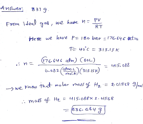 Answer 831 9 From idea ag, we havie n PV RT we have P- 180 bar 176.646 atm tHe ne 313.15K 76. 646 atm) C60) 4I5. 088 .08 2etn
