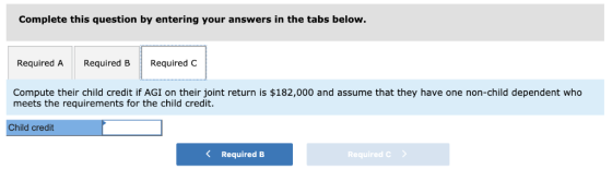 Complete this question by entering your answers in the tabs below. Required A Required B Required C Compute their child credi