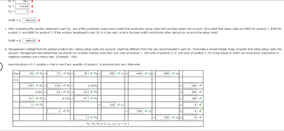 P1 - 78.1 P2 112.38 P3 Profit $ 6813.34 X c. After evaluating the solution obtained in part (b), one of the production superv
