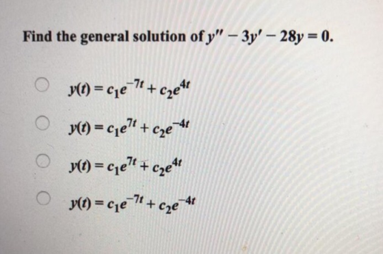Find the general solution ofy-3-28y-0. y(t) = cer + cze-41