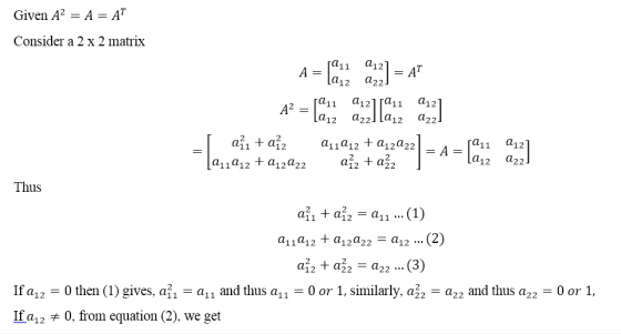 Given A2-A-AT Consider a 2x 2 matrix a121 - A a22 412 a a12 A12 a221 1a12 a2 a12. a11a12 + a12a2 a22 a11a12 + a12a2 Thus aîi