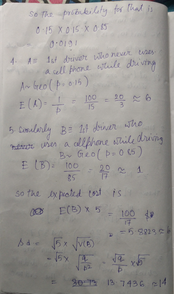 So The probakilty fr hat is 0 15 X015 X 0:85 G10.0 4. A 1st diver who newr ell phone tule duving nes a An breo(p015) 100 IS 2
