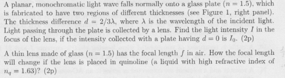 A planar, monochromatic light wave falls normally onto a glass plate (n =1.5), which is fabricated to have two regions of dif