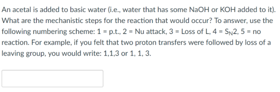 An acetal is added to basic water (i.e., water that has some NaOH or KOH added to it). What are the mechanistic steps for the