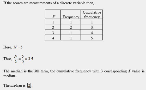 If the scores are measurements of a discrete variable then, Cumulative XFrequencyfrequency Here, N-5 N 5 Thus,-=-= 2.5 The me