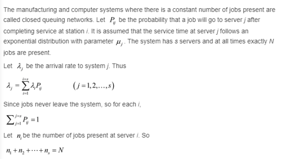 The manufacturing and computer systems where there is a constant number of jobs present are called closed queuing networks. L