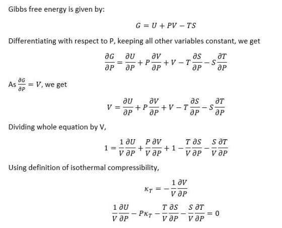 Gibbs free energy is given by: G UPV TS Differentiating with respect to P, keeping all other variables constant, we get дG au
