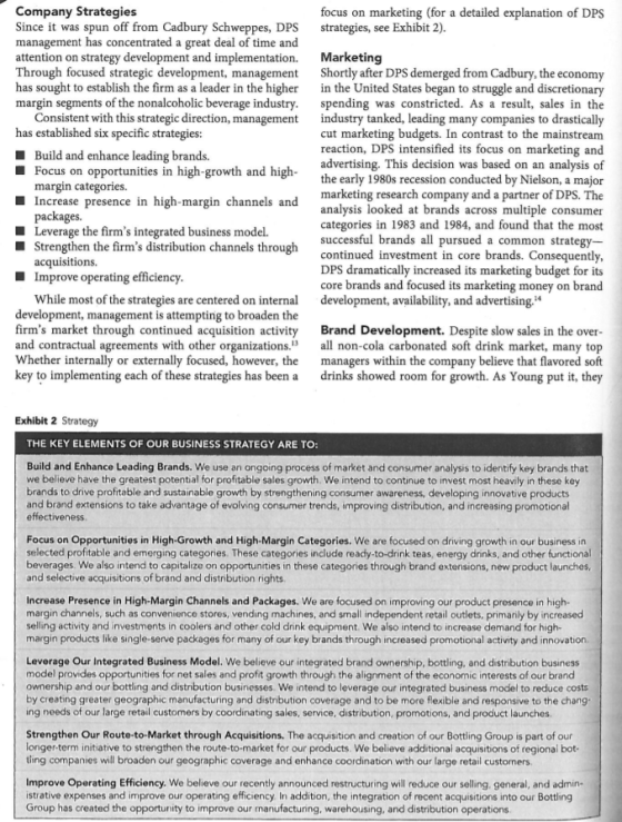 Company Strategies Since it was spun off from Cadbury Schweppes, DPS management has concentrated a great deal of time and att