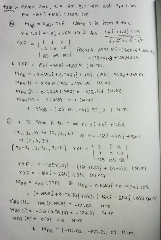 ftns :- Given that, x,= 1.6m, y,= l.8m and , = 1.Gm F 165i t105j + 180k (N) where Y is rom A to C B UAB. YXF MAR Y1.6+t.8i+t.