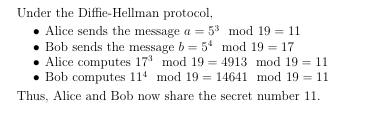 Under the Diffice-Hellman protocol, Alice sends the message a 53 mod 19 11 Bob sends the message b 54 mod 19 17 Alice compute
