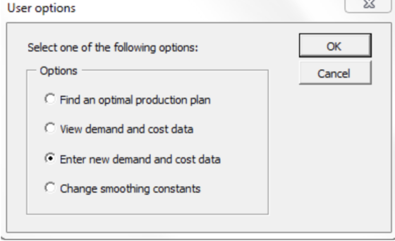 User options OK Select one of the following options: Options Cancel Find an optimal production plan C View demand and cost da
