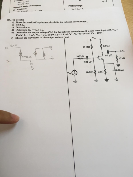 Ove tar Operation in the triode region: Conditions: V Overdrive voltage Vow ee-V. Q3. (10 points) the small AC equivalent cir