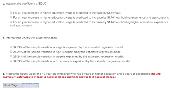 c. Interpret the coefficient of EDUC For a 1 year increase in higher education, wage is predicted to increase by $1.44/hour.