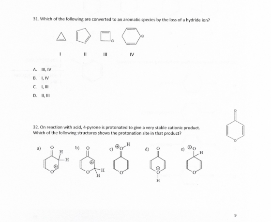 31. Which of the following are converted to an aromatic species by the loss of a hydride ion? IV III Il, IV A. , IV B. C. I,I