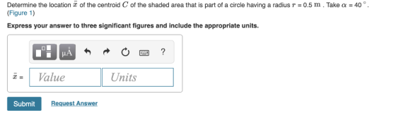 Determine the location x of the centroid C of the shaded area that is part of a circle having a radius r = 0.5 m . Take a : 4
