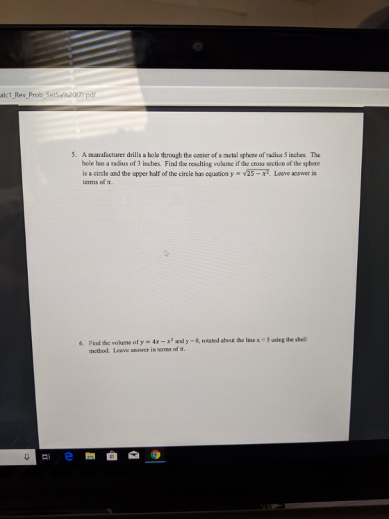 alc1 Rev-Prob-Set5a%20(2).pdf 5. A manufacturer drills a hole through the center of a metal sphere of radius 5 inches. The ho