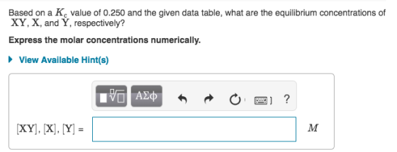 Based on a XY, X, and Y, respectively? Kc value of 0.250 and the given data table, what are the equilibrium concentrations of