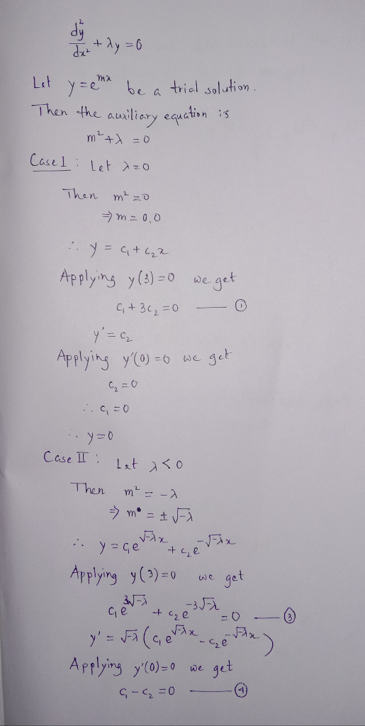 Let y=e Then the auiliary equation be a trial solution m24 =0 Case l Let O Then m 0 Applyins y(3)-0 we get C3c2 0 y=c Applyin