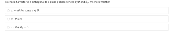 To check if a vector x is orthogonal to a plane p characterized by 0 and 00, we check whether x = ae for some a E R Ox0 0 x0
