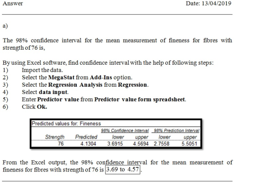 Answer Date: 13/04/2019 a) The 98% confidence interval for the mean measurement of fineness for fires with strength of76 is,