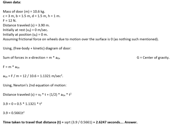 Given data: Mass of door (m) 10.6 kg. c 3 m, b1.5 m, d 1.5 m, h 1 m. F 12 N. Distance traveled (s) 3.90 m. Initially at rest