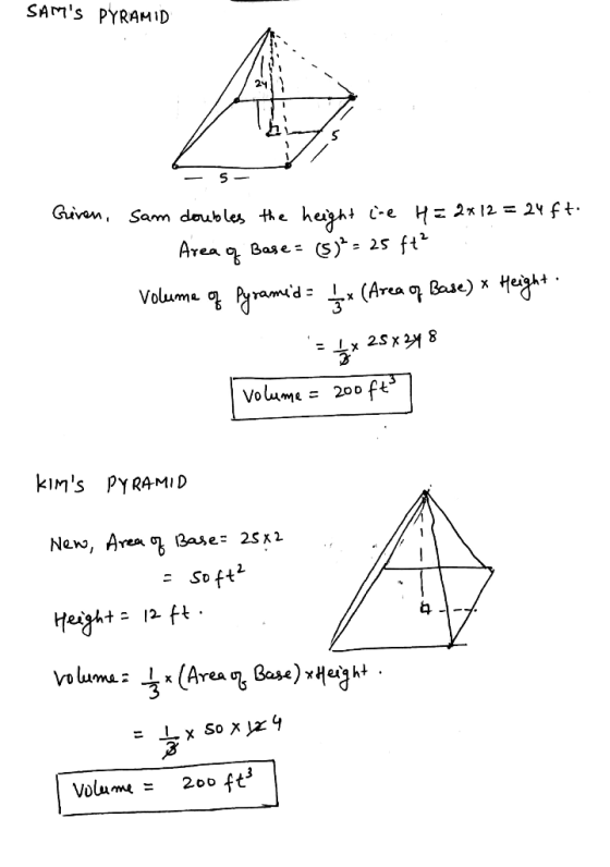 SAMs PYRAMID S Guiven, Sam doubles the hezhi s Area q Base= ft2 = 2S 2S x8 Volume 200 KIMs PYRAMI D New, Area o Ba^e: 25x2