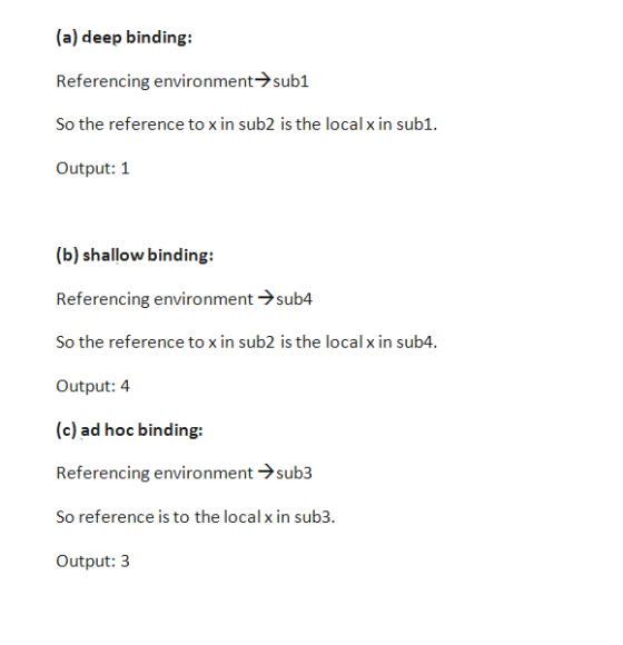 (a) deep binding: Referencing environmentsub1 So the reference to x in sub2 is the local x in sub1. Output: 1 (b) shallow bin