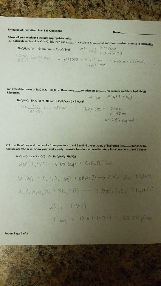 Enthalpy of Hydration: Post Lab Questions Name Show all your work and include appropriate units Q1. Calculate moles of NaC,H,