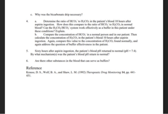 Why was the bicarbonate drip necessary? c. 4. Determine the ratio of HCO to H CO, in the patients blood 10 hours after aspir